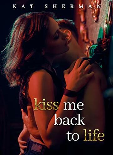 Kiss Me Back To Life